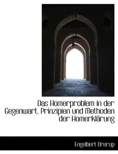 Cover for Engelbert Drerup · Das Homerproblem in Der Gegenwart. Prinzipien Und Methoden Der Homerklarung (Paperback Book) [German, Large Type edition] (2009)