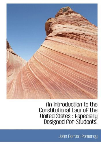 Cover for John Norton Pomeroy · An Introduction to the Constitutional Law of the United States: Especially Designed for Students, (Hardcover Book) (2009)