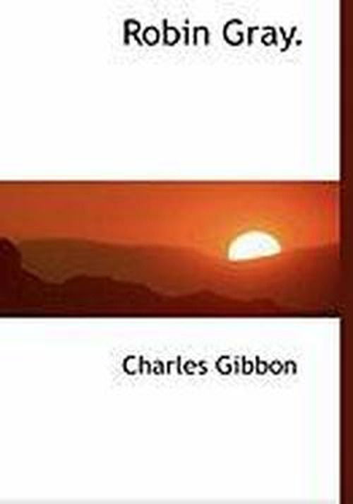 Cover for Charles Gibbon · Robin Gray. (Hardcover Book) (2009)