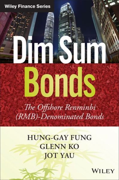 Cover for Fung, Hung-Gay (University of Missouri-St. Louis) · Dim Sum Bonds: The Offshore Renminbi (RMB)-Denominated Bonds - Wiley Finance (Hardcover Book) (2014)