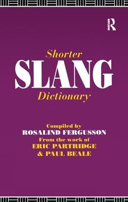 Shorter Slang Dictionary - Paul Beale - Kirjat - Taylor & Francis Ltd - 9781138164796 - torstai 20. huhtikuuta 2017