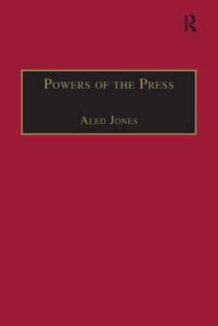 Cover for Aled Jones · Powers of the Press: Newspapers, Power and the Public in Nineteenth-Century England - The Nineteenth Century Series (Taschenbuch) (2016)