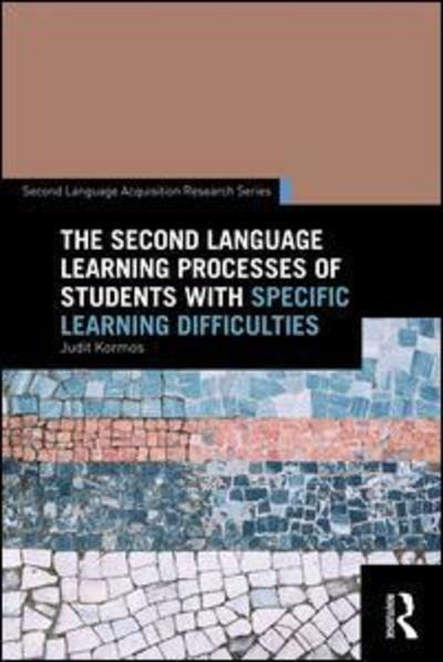 Cover for Judit Kormos · The Second Language Learning Processes of Students with Specific Learning Difficulties - Second Language Acquisition Research Series (Taschenbuch) (2016)