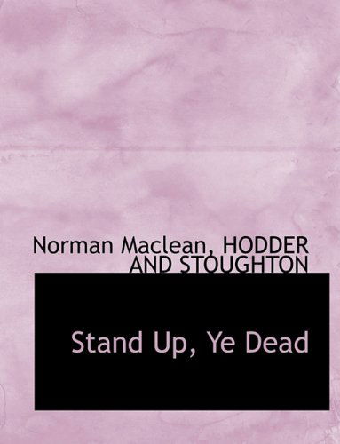 Cover for Norman Maclean · Stand Up, Ye Dead (Paperback Book) (2010)