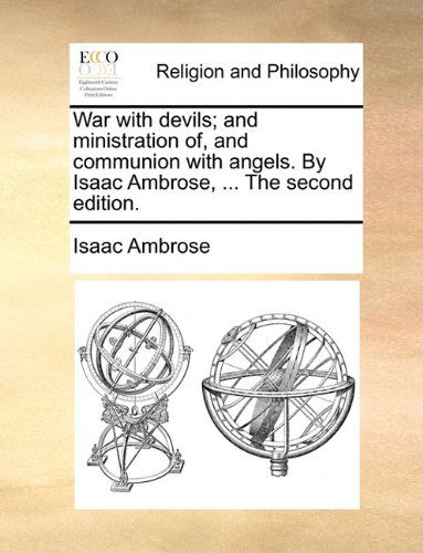 Cover for Isaac Ambrose · War with Devils; and Ministration Of, and Communion with Angels. by Isaac Ambrose, ... the Second Edition. (Taschenbuch) (2010)