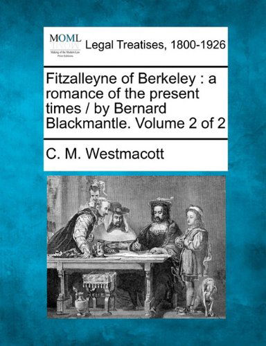 Cover for C. M. Westmacott · Fitzalleyne of Berkeley: a Romance of the Present Times /  by Bernard Blackmantle. Volume 2 of 2 (Paperback Book) (2010)