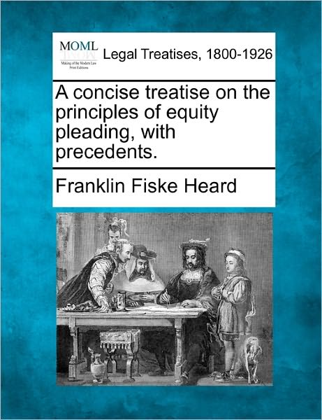Cover for Franklin Fiske Heard · A Concise Treatise on the Principles of Equity Pleading, with Precedents. (Taschenbuch) (2010)