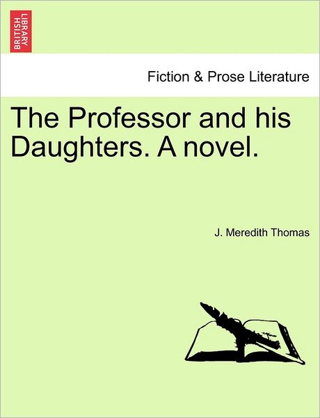 Cover for J Meredith Thomas · The Professor and His Daughters. a Novel. (Paperback Book) (2011)