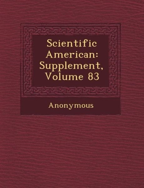 Cover for Anonymous · Scientific American: Supplement, Volume 83 (Paperback Book) (2012)