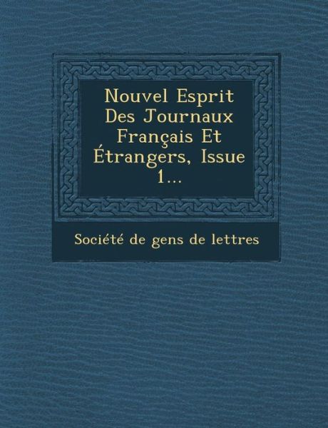 Cover for Societe De Gens De Lettres · Nouvel Esprit Des Journaux Francais et Etrangers, Issue 1... (Paperback Book) (2012)