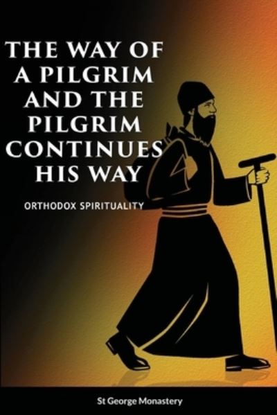 Cover for St George Monastery · The Way of a Pilgrim and A Pilgrim Continues His Way (Paperback Book) (2021)
