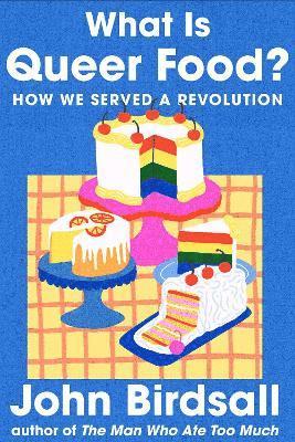 Cover for John Birdsall · What Is Queer Food?: How We Served a Revolution (Hardcover Book) (2025)