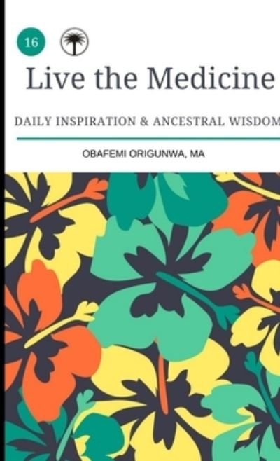 Cover for Obafemi Origunwa · Live the Medicine (Taschenbuch) (2015)