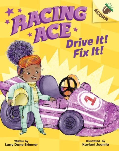 Cover for Larry Dane Brimner · Drive It! Fix It!: An Acorn Book (Racing Ace #1) - Racing Ace (Hardcover Book) (2022)