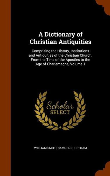 Cover for William Smith · A Dictionary of Christian Antiquities (Hardcover Book) (2015)