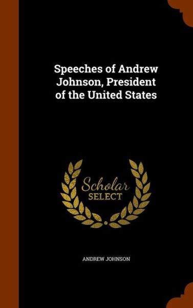 Cover for Research Associate Andrew Johnson · Speeches of Andrew Johnson, President of the United States (Hardcover Book) (2015)