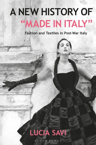 Cover for Savi, Lucia (The Design Museum, UK) · A New History of &quot;Made in Italy&quot;: Fashion and Textiles in Post-War Italy (Paperback Book) (2024)