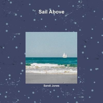 Cover for Sandi Jones · Sail Above (Paperback Book) (2017)