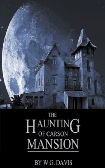 Cover for W G Davis · The Haunting of Carson Mansion (Paperback Book) (2019)