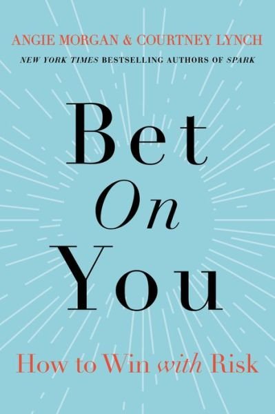 Cover for Angie Morgan · Bet on You: How to Win with Risk (Innbunden bok) (2022)