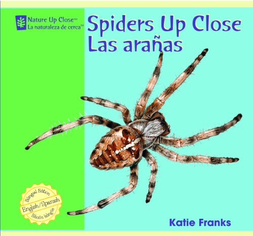 Cover for Katie Franks · Spiders Up Close / Las Aranas (Nature Up Close / La Naturaleza De Cerca) (Hardcover Book) [Bilingual edition] (2008)