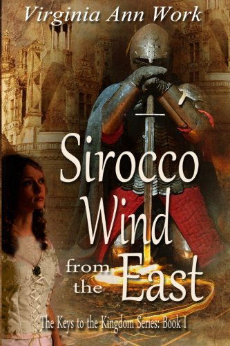 Sirocco Wind from the East: Keys to the Kingdom Series (Volume 1) - Virginia Ann Work - Livros - Xulon Press - 9781406777796 - 3 de março de 2012