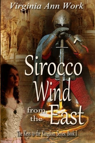 Virginia Ann Work · Sirocco Wind from the East: Keys to the Kingdom Series (Volume 1) (Paperback Bog) (2012)