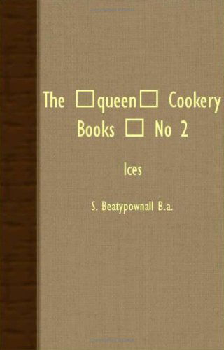 Cover for S. Beaty-pownall · The Queen Cookery Books - No 2: Ices (Paperback Book) (2007)