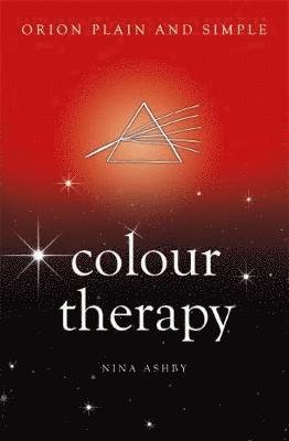 Colour Therapy, Orion Plain and Simple - Plain and Simple - Nina Ashby - Boeken - Orion Publishing Co - 9781409169796 - 7 februari 2019