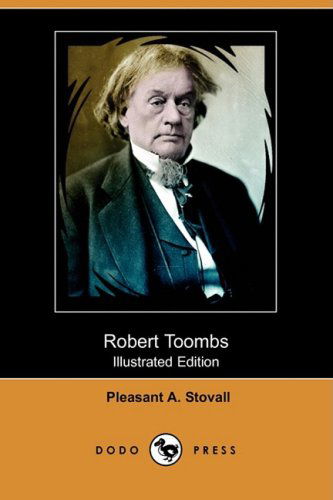 Cover for Pleasant A. Stovall · Robert Toombs (Illustrated Edition) (Dodo Press) (Paperback Book) [Illustrated edition] (2008)