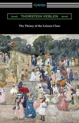 Cover for Thorstein Veblen · The Theory of the Leisure Class (Paperback Book) (2019)