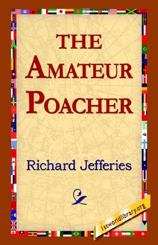 The Amateur Poacher - Richard Jefferies - Books - 1st World Library - Literary Society - 9781421811796 - September 20, 2005