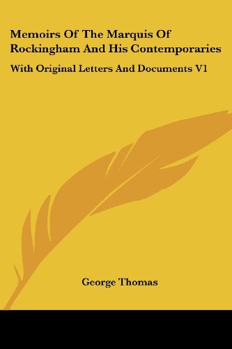 Cover for George Thomas · Memoirs of the Marquis of Rockingham and His Contemporaries: with Original Letters and Documents V1 (Taschenbuch) (2006)