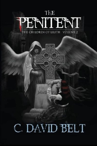 The Penitent (The Children of Lilith) - C. David Belt - Books - Bentley Enterprises - 9781427695796 - July 19, 2013