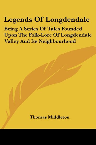 Cover for Thomas Middleton · Legends of Longdendale: Being a Series of Tales Founded Upon the Folk-lore of Longdendale Valley and Its Neighbourhood (Paperback Book) (2006)