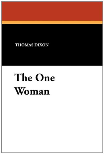 The One Woman - Thomas Dixon - Kirjat - Wildside Press - 9781434426796 - perjantai 1. marraskuuta 2024