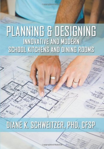Cover for Cfsp Diane K. Schweitzer Phd · Planning and Designing Innovative and Modern School Kitchens and Dining Rooms (Hardcover bog) (2010)