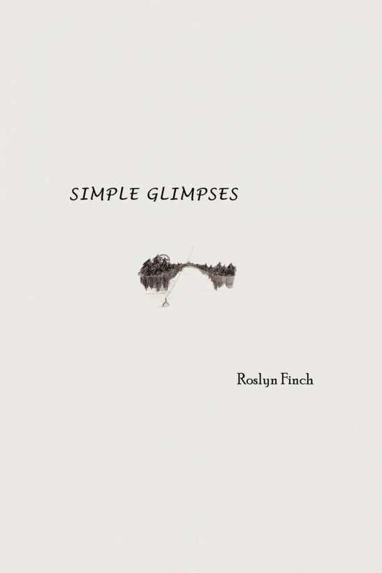 Cover for Roslyn Finch · Simple Glimpses (Paperback Book) (2009)