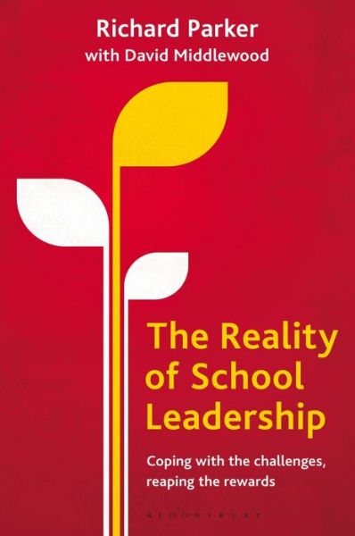 Cover for Richard Parker · The Reality of School Leadership: Coping with the Challenges, Reaping the Rewards (Paperback Book) (2013)