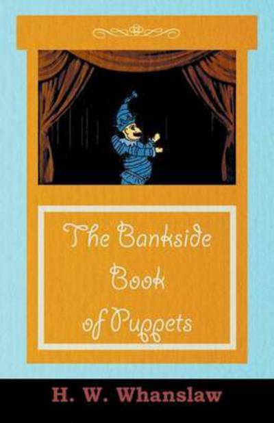 Cover for H W Whanslaw · The Bankside Book of Puppets (Paperback Book) (2008)