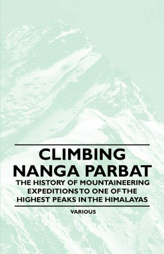 Climbing Nanga Parbat - The History of Mountaineering Expeditions to One of the Highest Peaks in the Himalayas - V/A - Books - Read Books - 9781447408796 - May 16, 2011