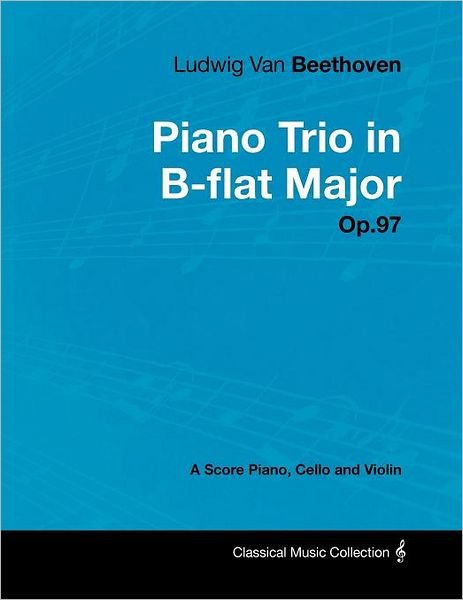 Cover for Ludwig Van Beethoven · Ludwig Van Beethoven - Piano Trio in B-flat Major - Op.97 - a Score Piano, Cello and Violin (Paperback Bog) (2012)