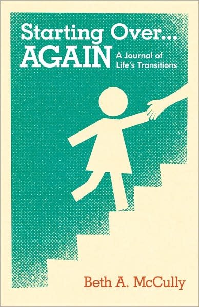 Cover for Beth A. McCully · Starting Over...AGAIN: A Journal of Life's Transitions (Paperback Bog) (2011)