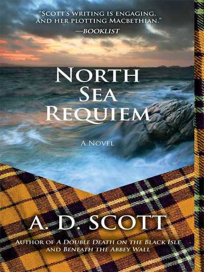 North Sea Requiem: A Novel - The Highland Gazette Mystery Series - A. D. Scott - Books - Atria Books - 9781451665796 - September 3, 2013