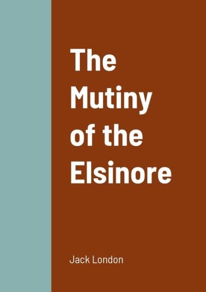 Cover for Jack London · The Mutiny of the Elsinore (Pocketbok) (2022)