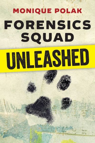 Cover for Monique Polak · Forensics Squad Unleashed (Paperback Book) (2016)