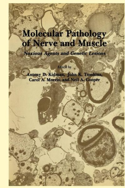 Cover for Antony D. Kidman · Molecular Pathology of Nerve and Muscle: Noxious Agents and Genetic Lesions - Experimental and Clinical Neuroscience (Paperback Book) [Softcover reprint of the original 1st ed. 1983 edition] (2011)