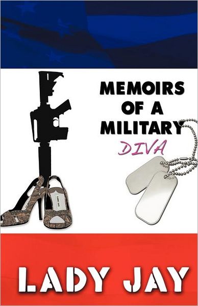 Cover for Lady Jay · Memoirs of a Military Diva (Paperback Book) (2012)