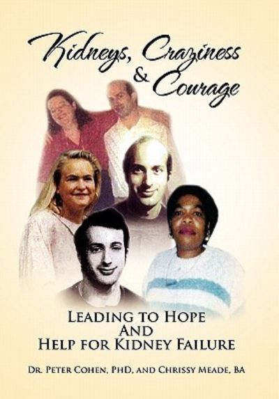 Cover for Peter Cohen · Kidneys, Craziness &amp; Courage Leading to Hope and Help for Kidney Failure (Hardcover Book) (2011)