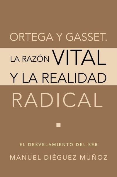 Cover for Manuel Dieguez Munoz · Ortega Y Gasset. La Razon Vital Y La Realidad Radical (Paperback Book) (2013)